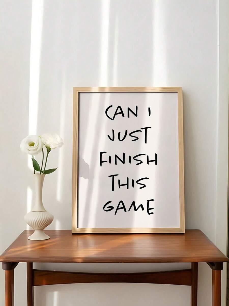 PLAKT NAPIS Can I Just Finish This Game